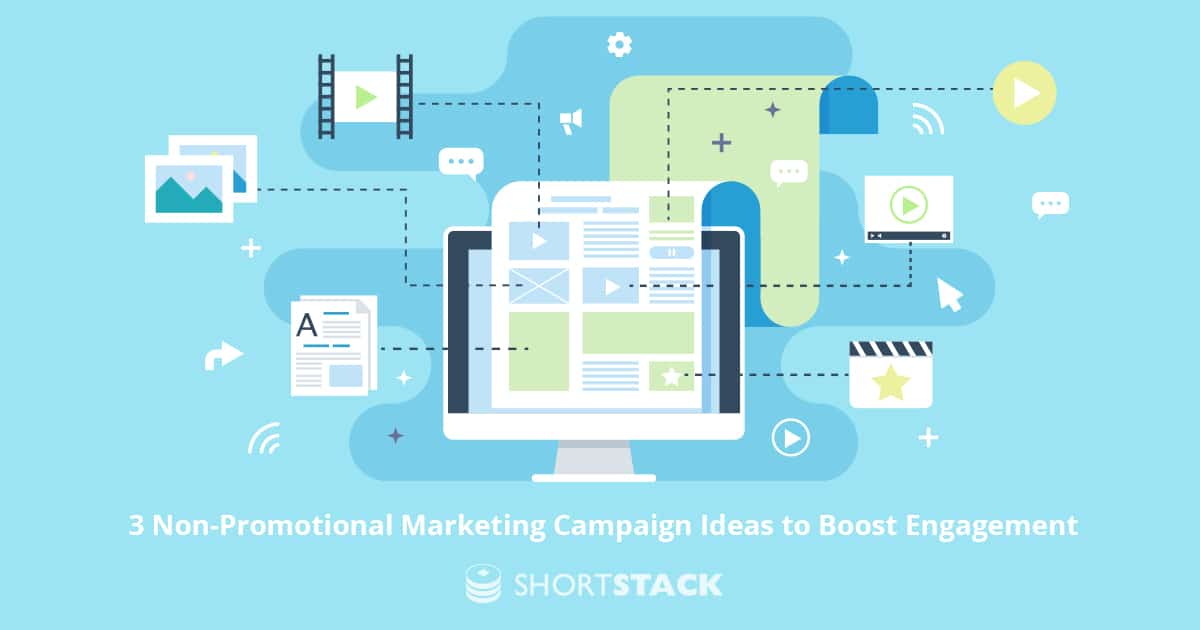 3 Non-Promotional Marketing Campaign Ideas to Boost Engagement