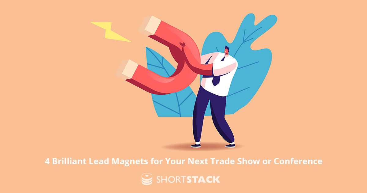 4 Brilliant Lead Magnets for Your Next Trade Show or Conference