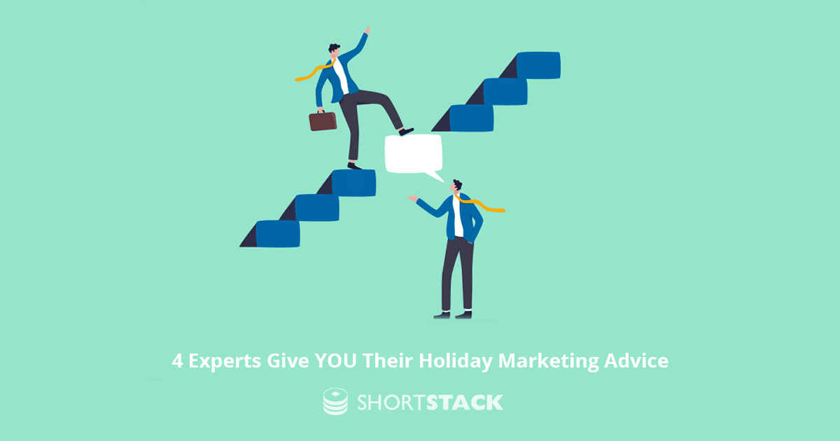 4 Experts Give YOU Their Best Holiday Marketing Advice