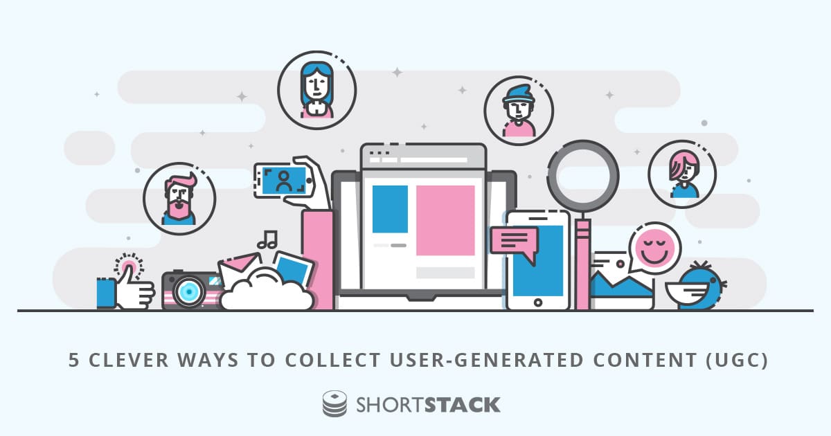 5 Clever Ways to Collect User-Generated Content (UGC)