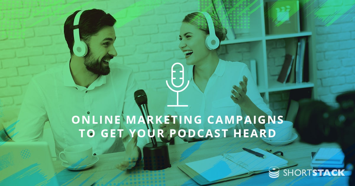 5 Online Marketing Campaigns to Get Your Podcast Heard