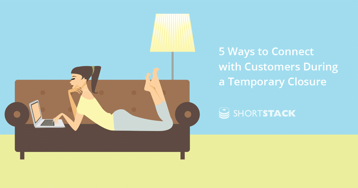 5 Ways to Connect with Customers During a Temporary Closure