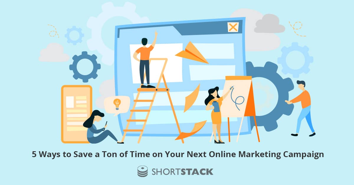 5 Ways to Save a Ton of Time on Your Next Online Marketing Campaign