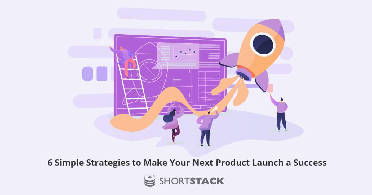 6 Simple Strategies to Make Your Next Product Launch a Success