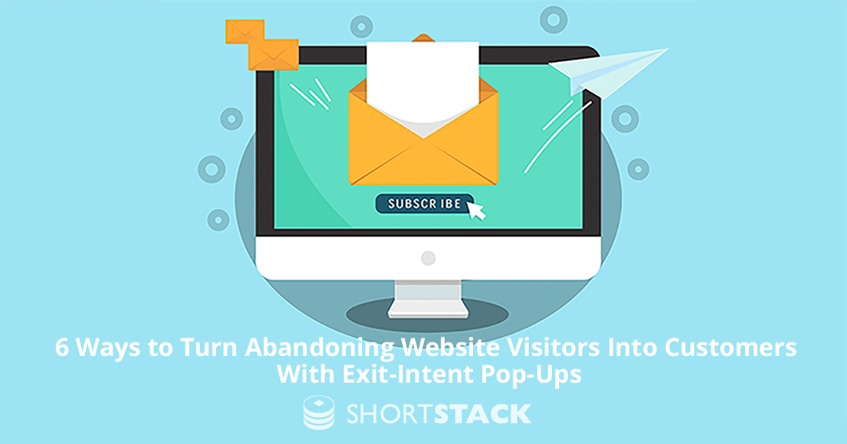 6 Ways to Turn Abandoning Website Visitors Into Customers With Exit-Intent Pop-Ups