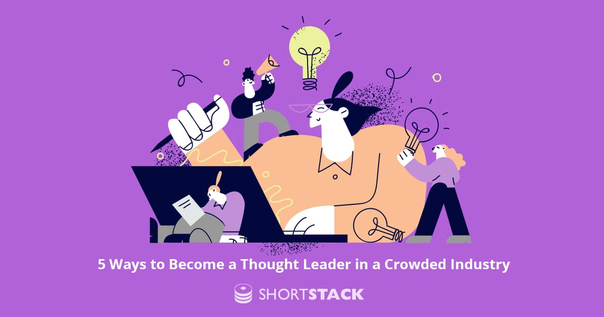 5 Ways to Become a Thought Leader in a Crowded Industry