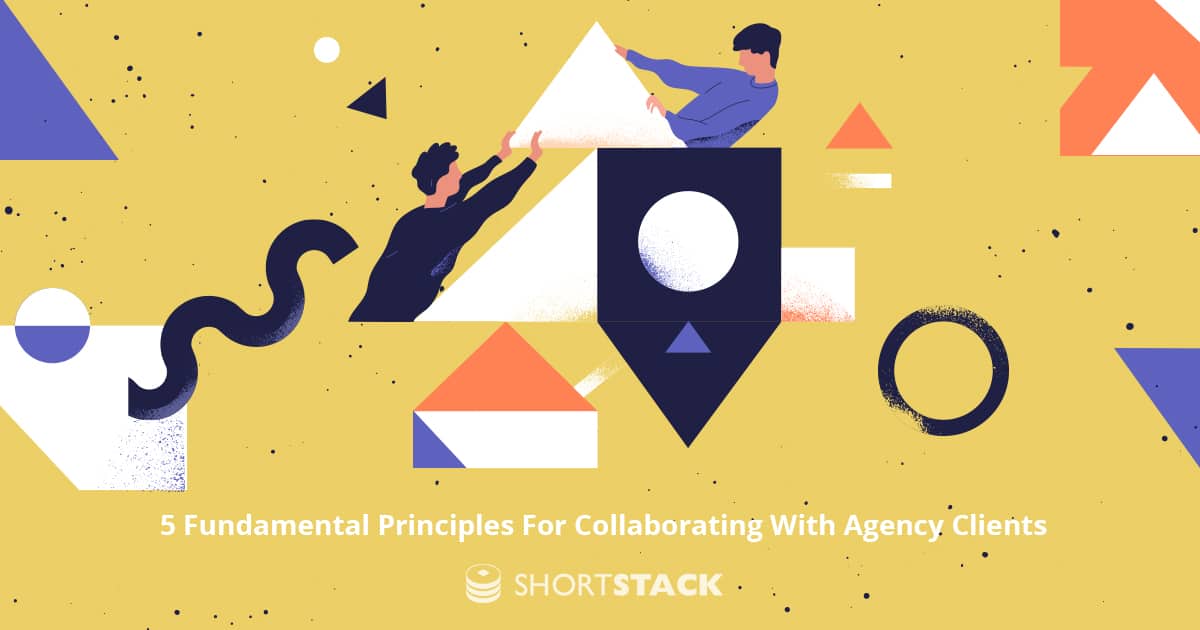 5 Fundamental Principles For Collaborating With Agency Clients