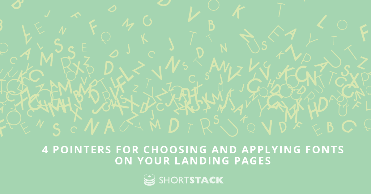 Design Tip: 4 Pointers for Choosing and Applying Fonts on Your Landing Pages