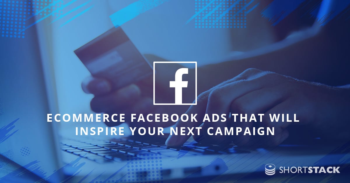 13 Examples of eCommerce Facebook Ads That Will Inspire Your Next Campaign