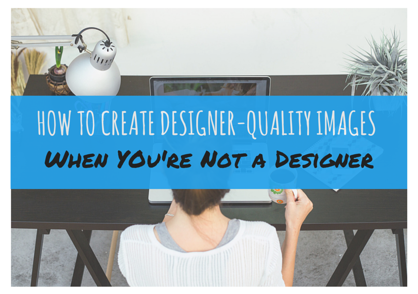 How to Create Designer-Quality Images for Free