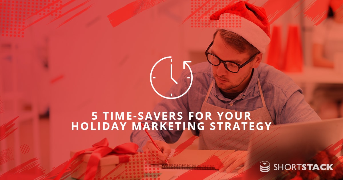 5 Time-Savers For Your Holiday Marketing Strategy