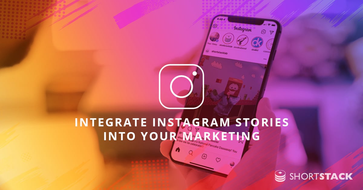 How to Integrate Instagram Stories Into Your Marketing