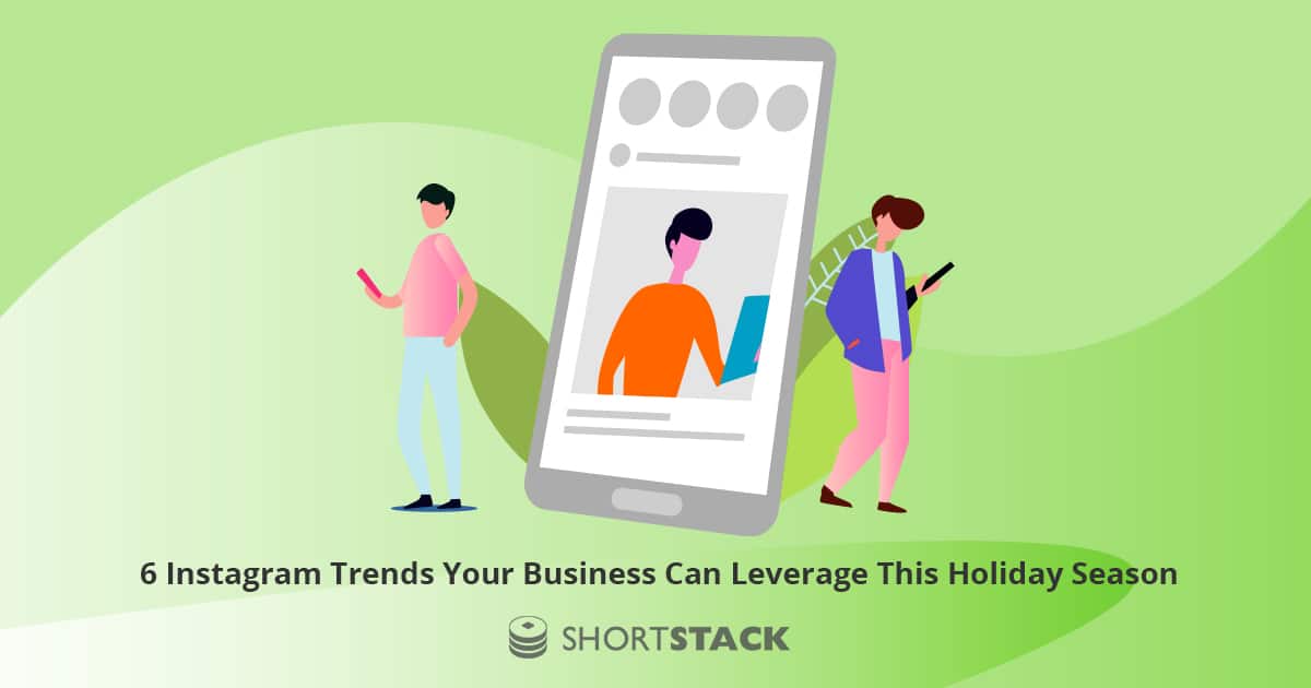 6 Instagram Trends Your Business Can Leverage This Holiday Season
