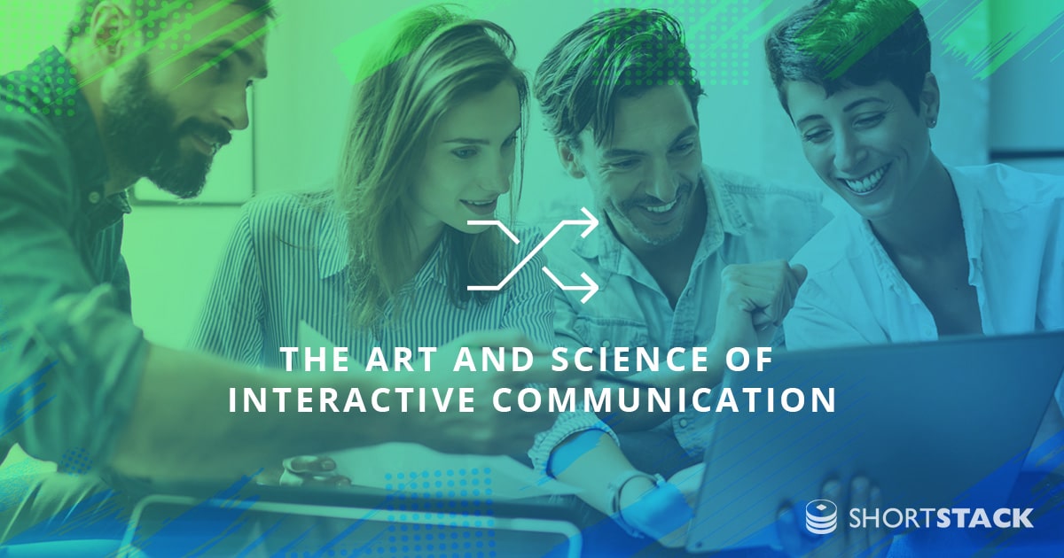 The Art and Science of Interactive Communication (And How You Can Use It to Connect With More Customers)
