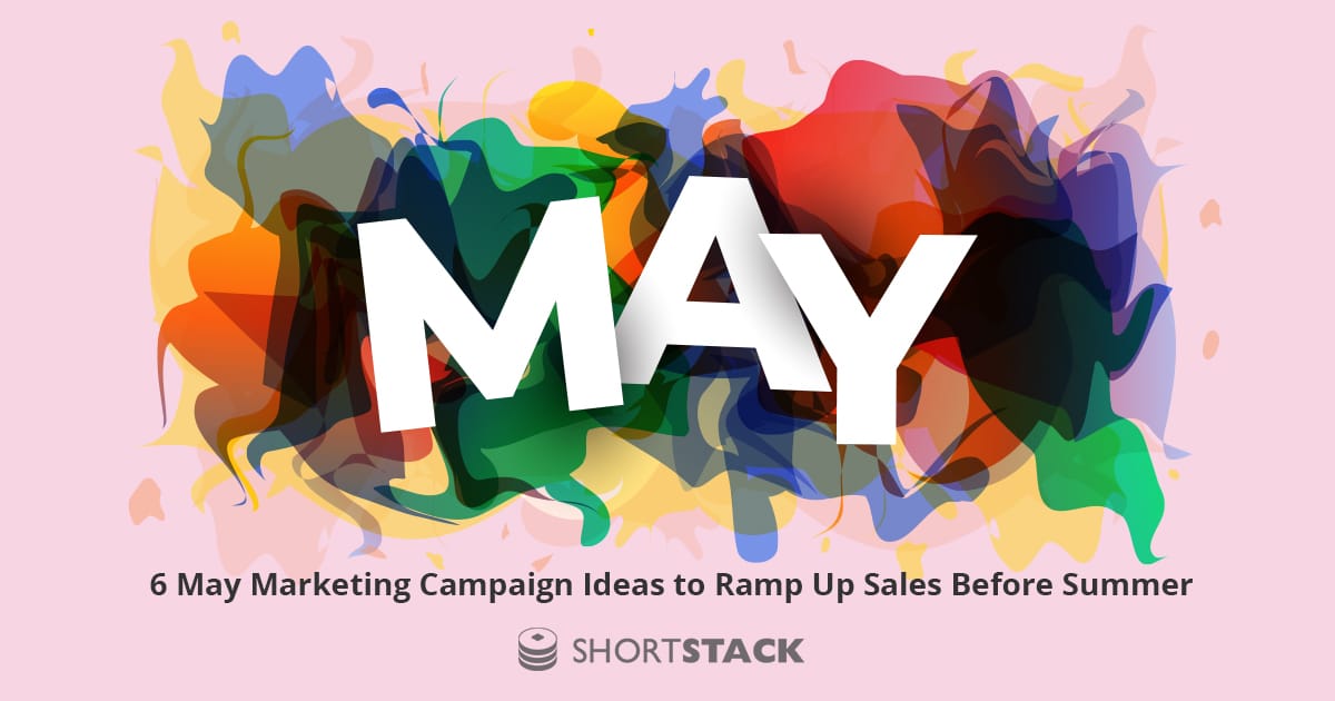 6 May Marketing Campaign Ideas to Ramp Up Sales Before Summer