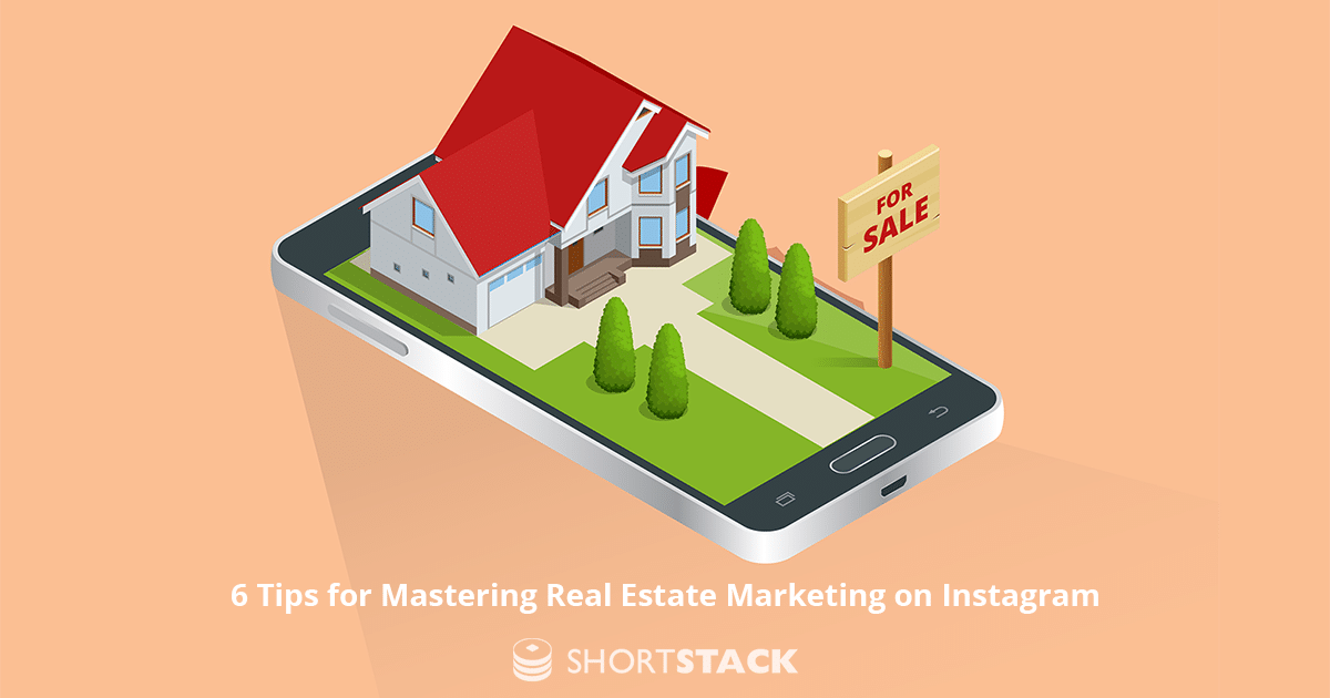 6 Tips for Mastering Real Estate Marketing on Instagram