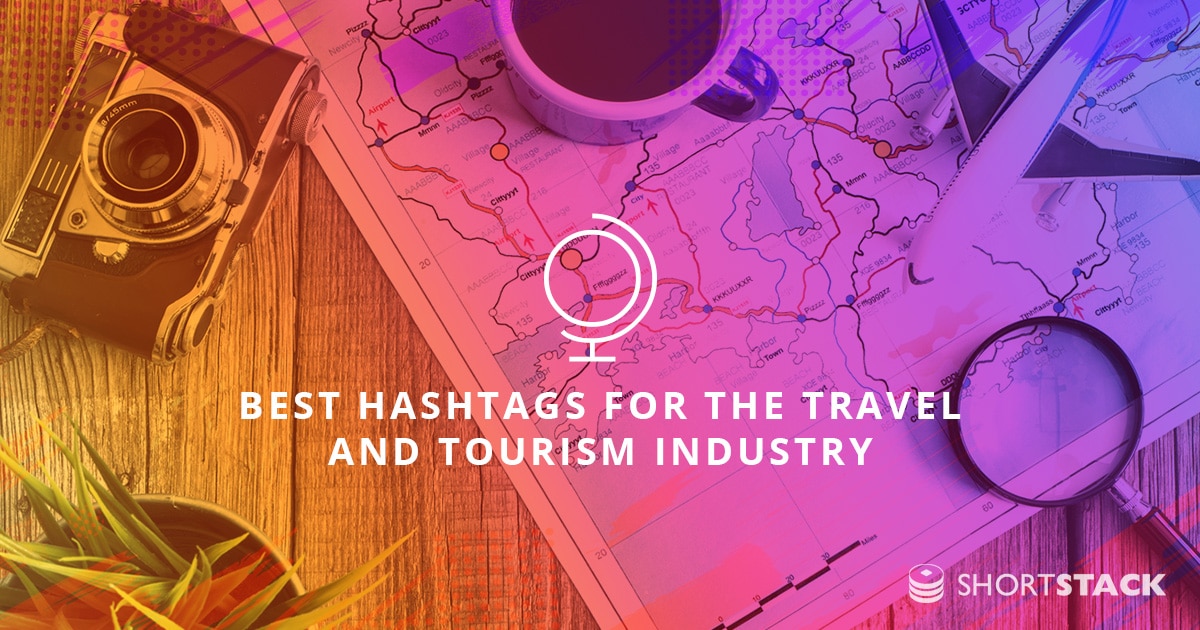 The 49 Best Hashtags for the Travel and Tourism Industry