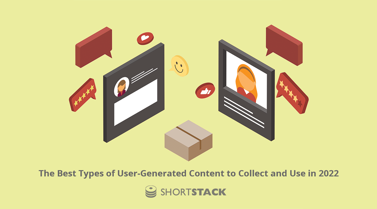 The Best Types of User-Generated Content to Collect and Use in 2022