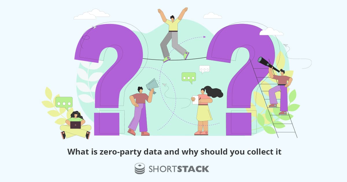 Zero-Party Data: The Art of Asking People for Their Data Instead of Just Taking It